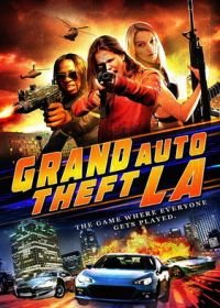 Большой автоугон: Лос-Анджелес (2014) Grand Auto Theft: L.A.