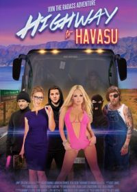 Шоссе на озеро Хавасу (2017) Highway to Havasu