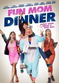 Весёлый ужин мамочек (2017) Fun Mom Dinner