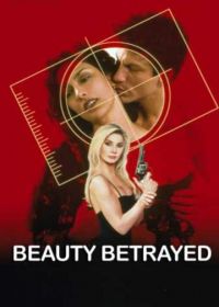 Преданная красота (2002) Beauty Betrayed