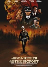 Человек, который убил Гитлера и затем снежного человека (2018) The Man Who Killed Hitler and Then The Bigfoot