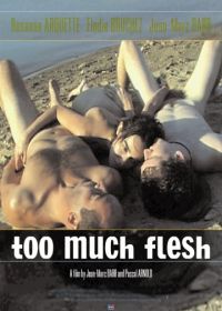 Слишком много плоти (2000) Too Much Flesh