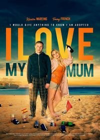 Я люблю свою маму (2018) I Love My Mum