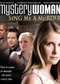 Таинственная женщина: Песнь об убийстве (2005) Mystery Woman: Sing Me a Murder