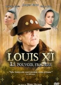 Людовик XI: Разбитая власть (2011) Louis XI, le pouvoir fracassé