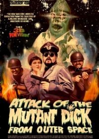 Нападение члена-мутанта из открытого космоса (2007) El Ataque del Pene Mutante del Espacio