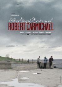 Великий экстаз Роберта Кармайкла (2005) The Great Ecstasy of Robert Carmichael