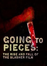На куски: Рассвет и закат слэшеров (2006) Going to Pieces: The Rise and Fall of the Slasher Film