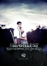 Бессердечный: История железного человека (2010) Heartless: The Story of the Tinman