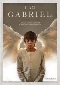 Я – Гавриил (2012) I Am... Gabriel