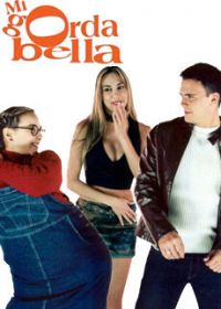 Моя прекрасная толстушка (2002-2007) Mi gorda bella