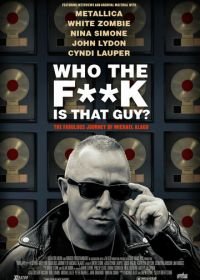 Что это за тип? Невероятная жизнь Майкла Алаго (2017) Who the Fuck is That Guy? The Fabulous Journey of Michael Alago