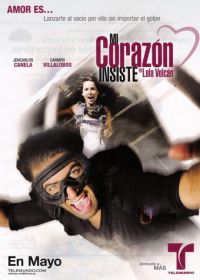 Моё сердце настаивает (2011) Mi Corazón Insiste... en Lola Volcán