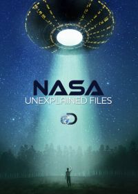 НАСА: Необъяснимые материалы (2012) NASA's Unexplained Files