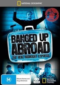 Злоключения за границей (2007-2020) Banged Up Abroad