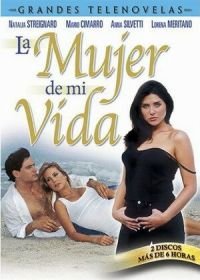 Избранница (1998-1999) La mujer de mi vida