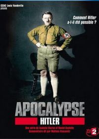 Апокалипсис: Гитлер (2011) Apocalypse: Hitler