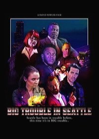 Большой переполох в Сиэтле (2021) Big Trouble In Seattle