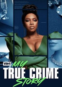 Vh1's My True Crime Story (2021)