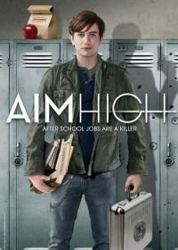 Большие планы (2011) Aim High