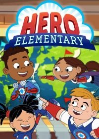 Академия героев (2020) Hero Elementary