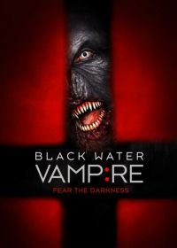 Вампир чёрной воды (2014) The Black Water Vampire