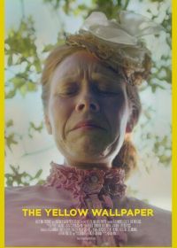 Жёлтые обои (2021) The Yellow Wallpaper