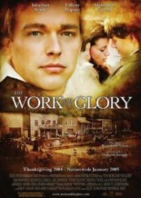 Работа и слава (2004) The Work and the Glory