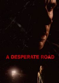 Дорога отчаяния (2022) A Desperate Road