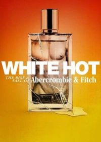Watch Abercrombie & Fitch: взлет и падение (1915) White Hot: The Rise & Fall of Abercrombie & Fitch