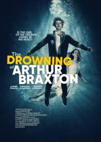 Погружение Артура Брекстона (2021) The Drowning of Arthur Braxton