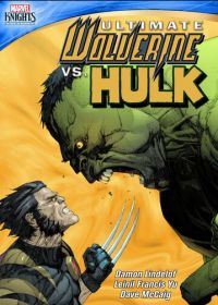 Росомаха против Халка (2013) Ultimate Wolverine vs. Hulk