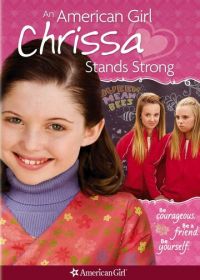 Крисса не сдается (2009) An American Girl: Chrissa Stands Strong