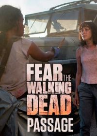Бойтесь ходячих мертвецов: Проход (2016) Fear the Walking Dead: Passage