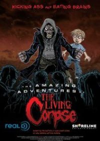 Удивительные приключения живого трупа (2012) The Amazing Adventures of the Living Corpse
