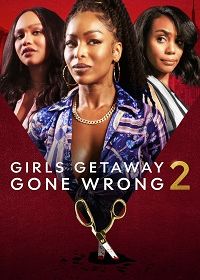 Неудавшийся праздник 2 (2022) Girls Getaway Gone Wrong 2