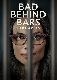 Зло за решеткой: Джоди Ариас (2023) Bad Behind Bars: Jodi Arias