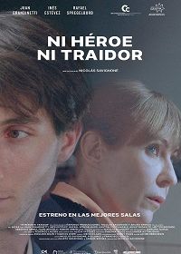 Ни герой, ни предатель (2020) Ni héroe ni traidor / Neither Hero Nor Traitor