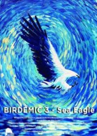 Птицекалипсис 3: Морской орёл (2022) Birdemic 3: Sea Eagle