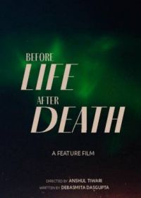 До жизни. После смерти (2022) Before Life After Death