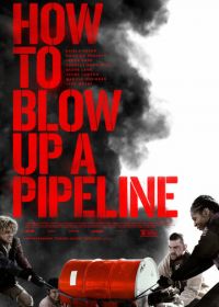 Как взорвать трубопровод (2022) How to Blow Up a Pipeline