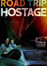 Поездка в заложниках (2023) Road Trip Hostage