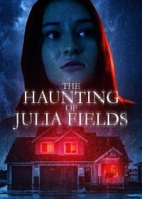 Призраки Джулии Филдс (2023) The Haunting of Julia Fields