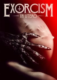 Экзорцизм в утробе (2023) Exorcism in Utero