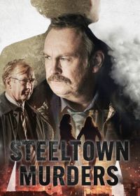 Убийства в Стилтауне (2023) Steeltown Murders