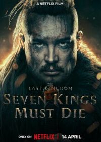 Последнее королевство: Семь королей должны умереть (2023) The Last Kingdom: Seven Kings Must Die