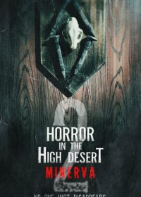 Ужас в Хай-Дезерт 2: История Минервы (2023) Horror in the High Desert 2: Minerva