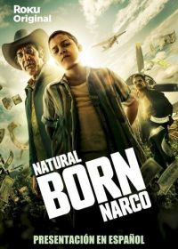 Прирождённый нарко (2022) Natural Born Narco