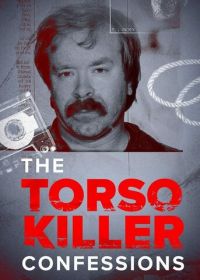 Признания Торса-убийцы (2023) The Torso Killer Confessions