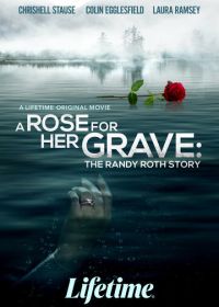 Роза на её могиле: История Рэнди Рота (2023) A Rose for Her Grave: The Randy Roth Story